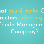 What could make Condo Directors selecting your condo management company?